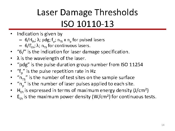 Laser Damage Thresholds ISO 10110 -13 • Indication is given by • • –