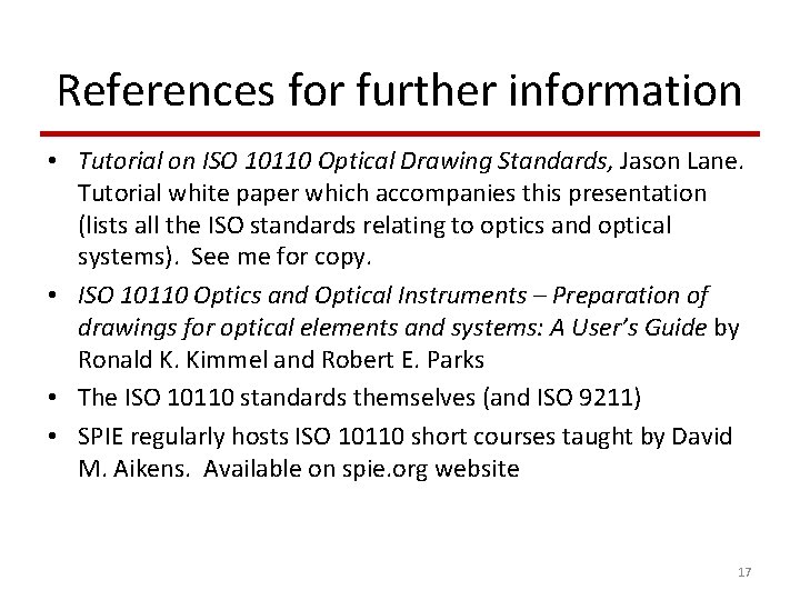 References for further information • Tutorial on ISO 10110 Optical Drawing Standards, Jason Lane.