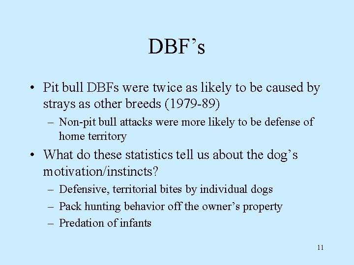 DBF’s • Pit bull DBFs were twice as likely to be caused by strays