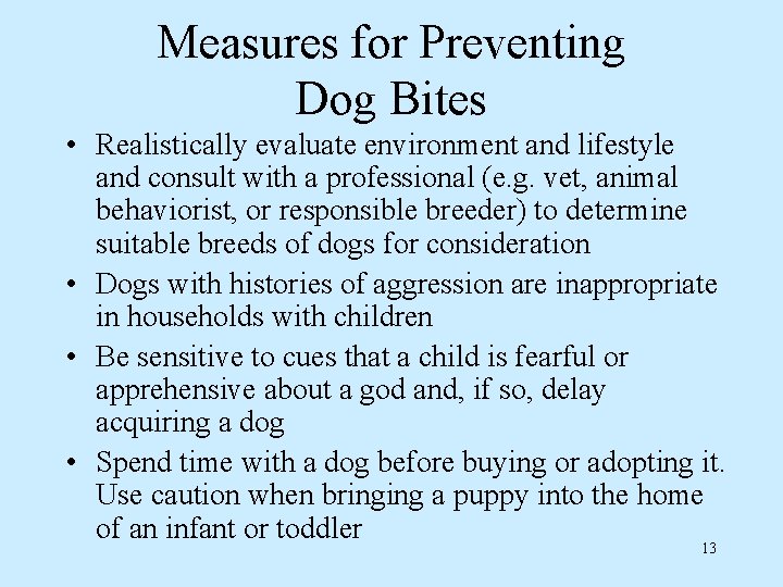 Measures for Preventing Dog Bites • Realistically evaluate environment and lifestyle and consult with