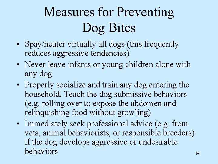 Measures for Preventing Dog Bites • Spay/neuter virtually all dogs (this frequently reduces aggressive