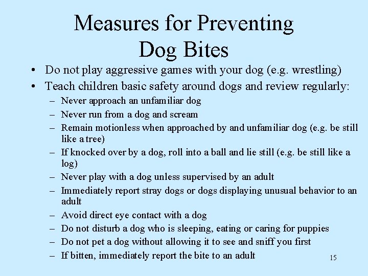 Measures for Preventing Dog Bites • Do not play aggressive games with your dog