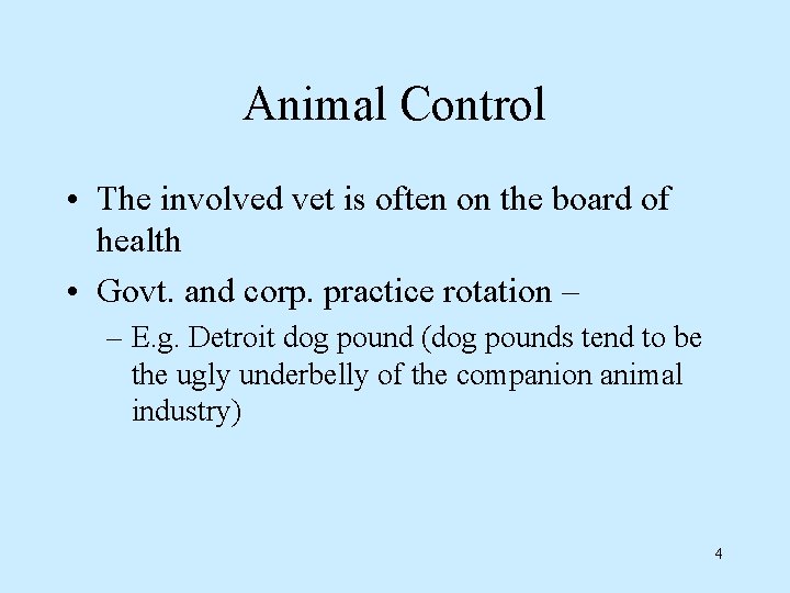 Animal Control • The involved vet is often on the board of health •