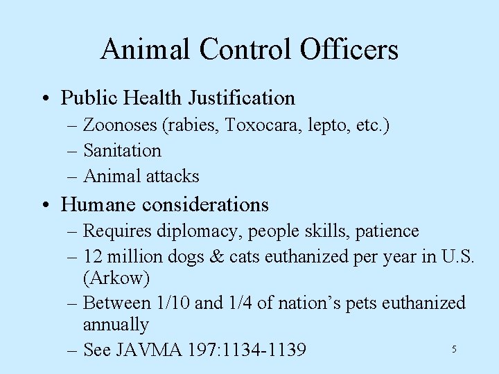 Animal Control Officers • Public Health Justification – Zoonoses (rabies, Toxocara, lepto, etc. )