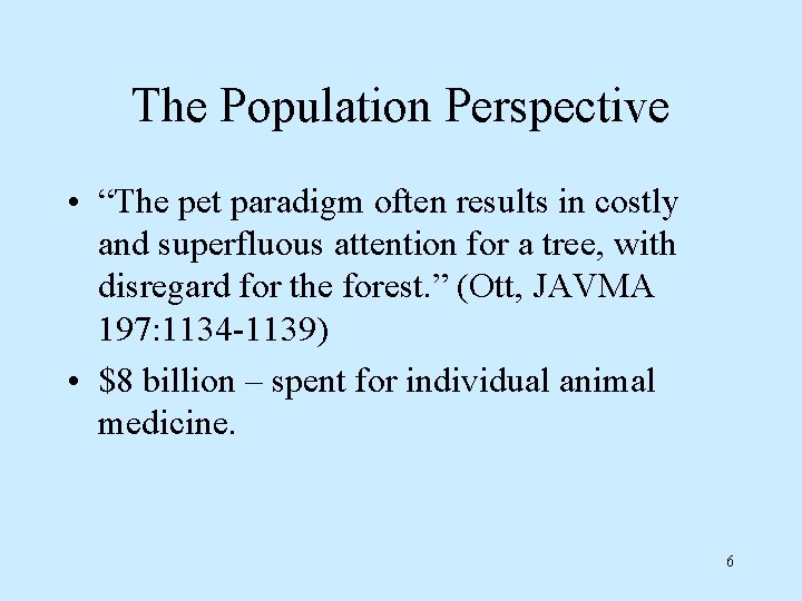 The Population Perspective • “The pet paradigm often results in costly and superfluous attention