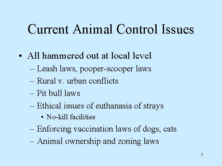 Current Animal Control Issues • All hammered out at local level – Leash laws,