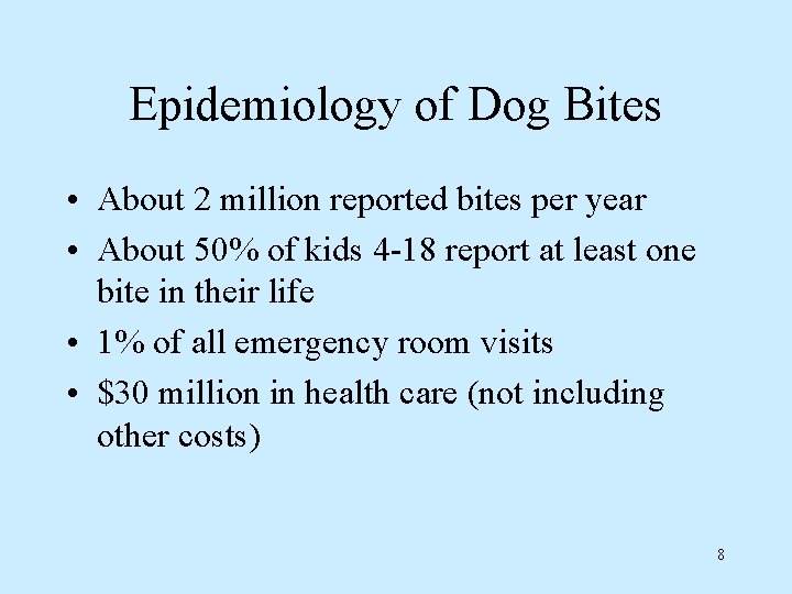 Epidemiology of Dog Bites • About 2 million reported bites per year • About