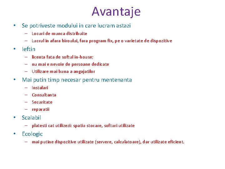 Avantaje • Se potriveste modului in care lucram astazi – Locuri de munca distribuite