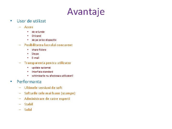 Avantaje • Usor de utilizat – Acces • • • de oriunde Oricand de