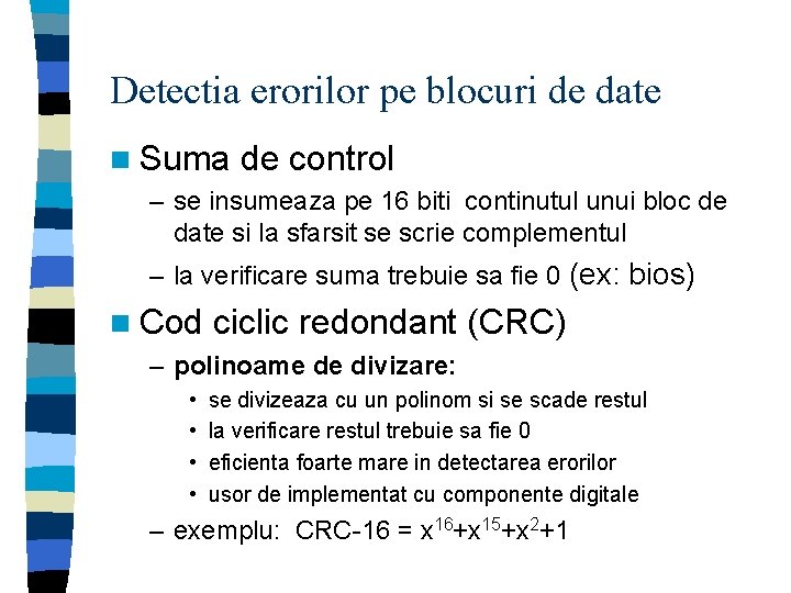 Detectia erorilor pe blocuri de date n Suma de control – se insumeaza pe