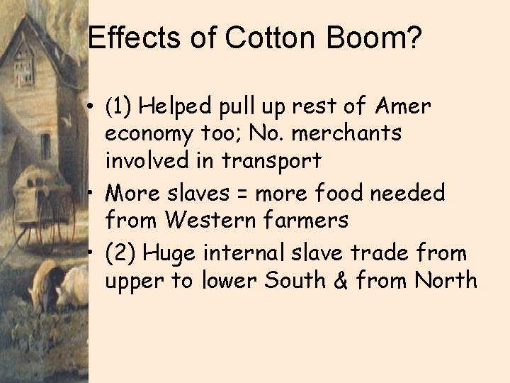 Effects of Cotton Boom? • (1) Helped pull up rest of Amer economy too;
