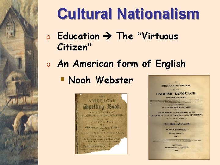 Cultural Nationalism p Education The “Virtuous Citizen” p An American form of English §