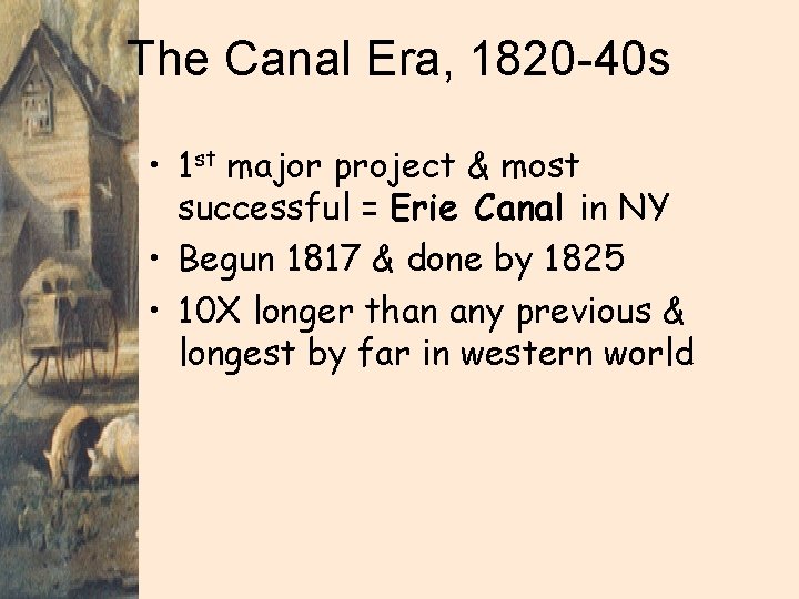 The Canal Era, 1820 -40 s • 1 st major project & most successful