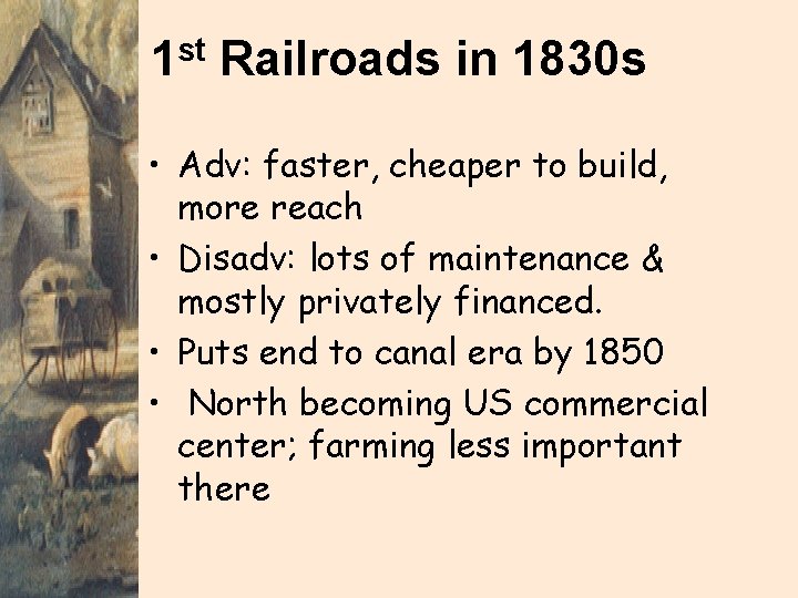 st 1 Railroads in 1830 s • Adv: faster, cheaper to build, more reach