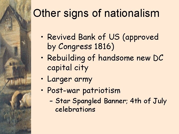 Other signs of nationalism • Revived Bank of US (approved by Congress 1816) •
