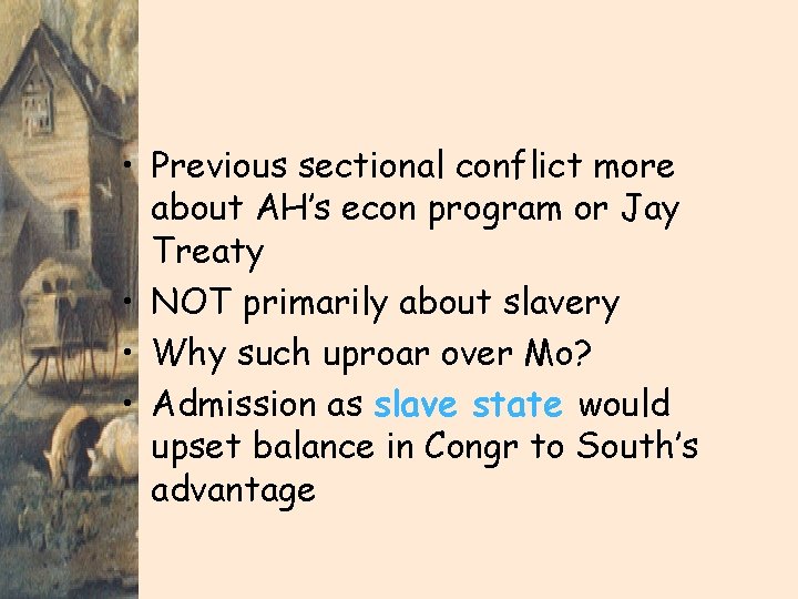  • Previous sectional conflict more about AH’s econ program or Jay Treaty •