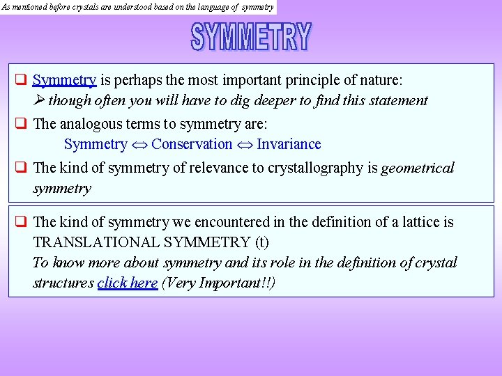 As mentioned before crystals are understood based on the language of symmetry Symmetry is