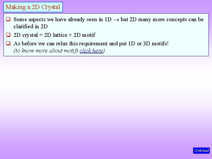 Making a 2 D Crystal Some aspects we have already seen in 1 D