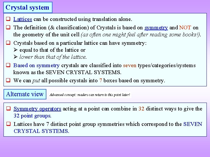 Crystal system Lattices can be constructed using translation alone. The definition (& classification) of