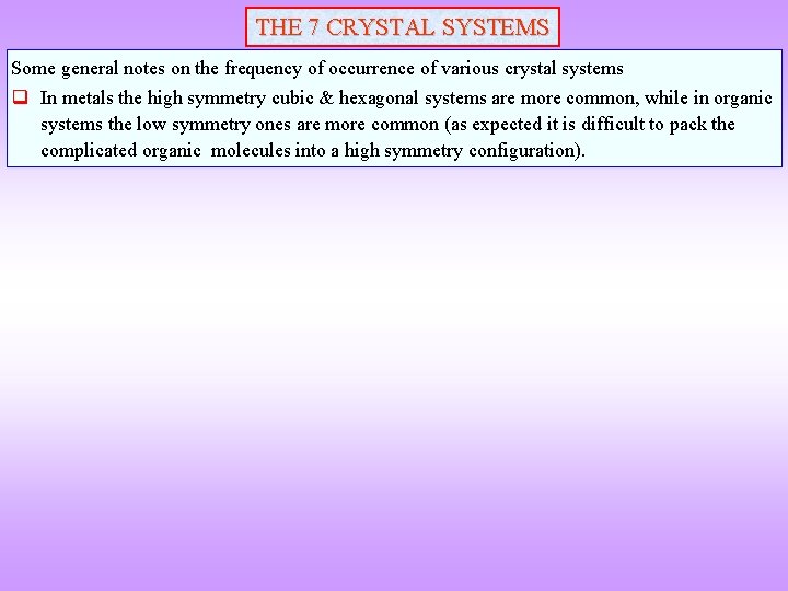 THE 7 CRYSTAL SYSTEMS Some general notes on the frequency of occurrence of various