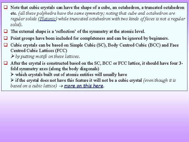  Note that cubic crystals can have the shape of a cube, an octahedron,