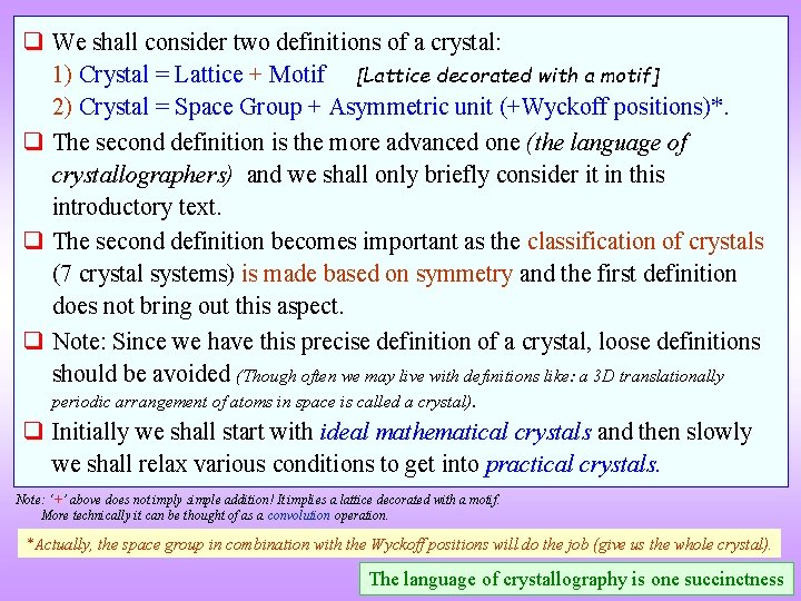  We shall consider two definitions of a crystal: 1) Crystal = Lattice +