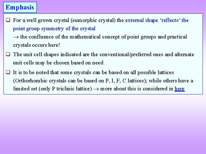 Emphasis For a well grown crystal (eumorphic crystal) the external shape ‘reflects’ the point