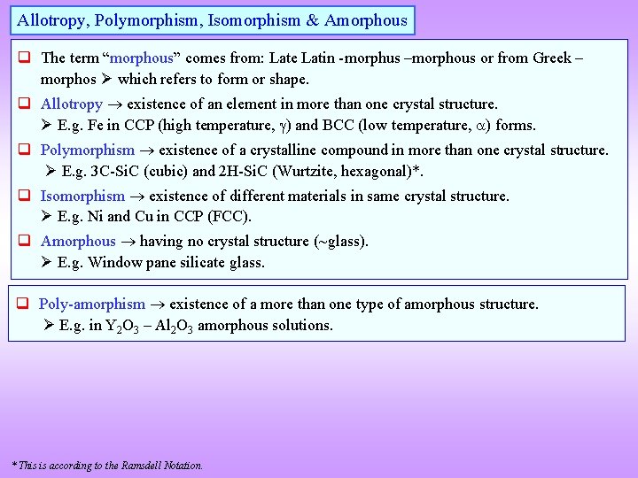 Allotropy, Polymorphism, Isomorphism & Amorphous The term “morphous” comes from: Late Latin -morphus –morphous