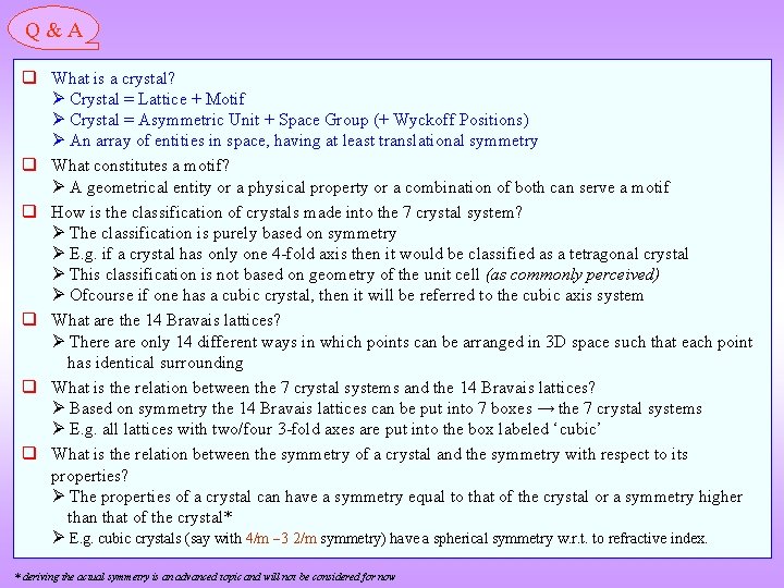 Q&A What is a crystal? Crystal = Lattice + Motif Crystal = Asymmetric Unit