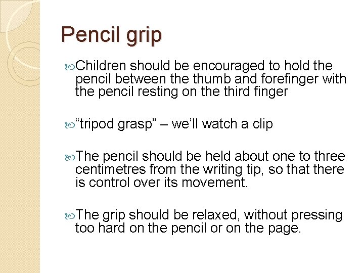 Pencil grip Children should be encouraged to hold the pencil between the thumb and Pencil grip Children should be encouraged to hold the pencil between the thumb and