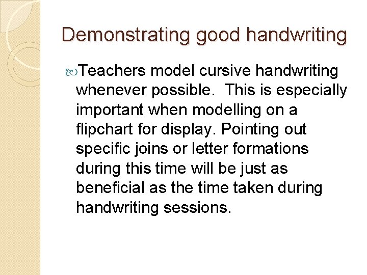 Demonstrating good handwriting Teachers model cursive handwriting whenever possible. This is especially important when Demonstrating good handwriting Teachers model cursive handwriting whenever possible. This is especially important when