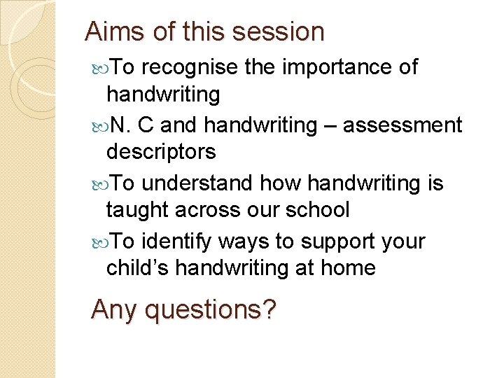 Aims of this session To recognise the importance of handwriting N. C and handwriting Aims of this session To recognise the importance of handwriting N. C and handwriting