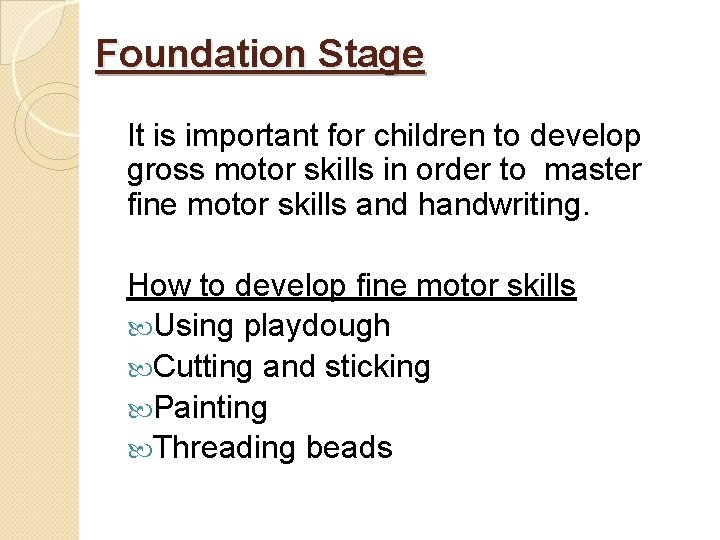 Foundation Stage It is important for children to develop gross motor skills in order Foundation Stage It is important for children to develop gross motor skills in order