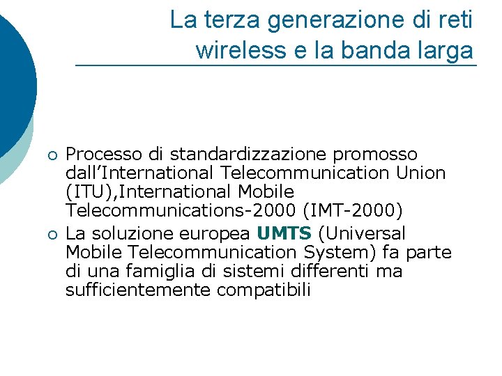 La terza generazione di reti wireless e la banda larga ¡ ¡ Processo di