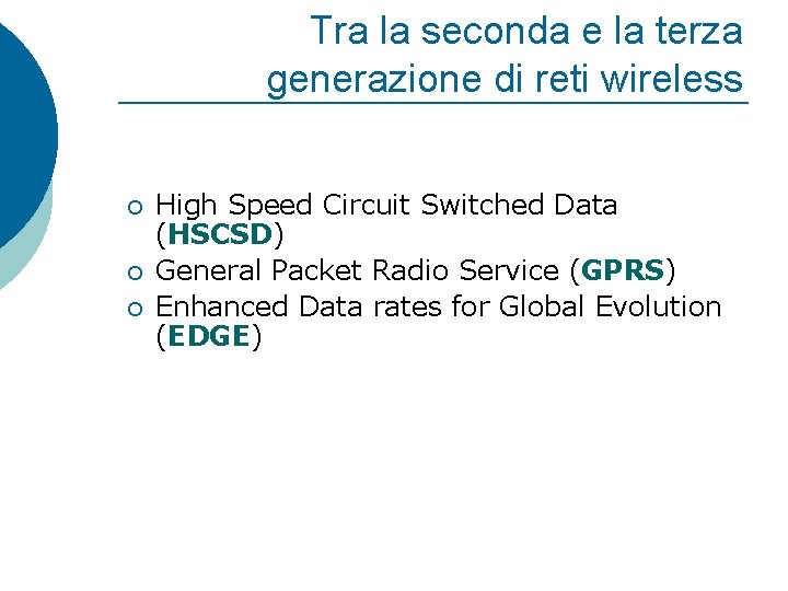 Tra la seconda e la terza generazione di reti wireless ¡ ¡ ¡ High