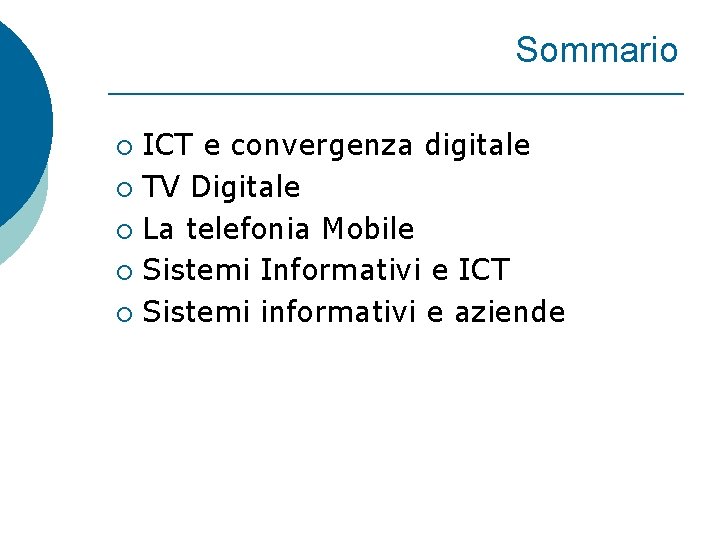 Sommario ICT e convergenza digitale ¡ TV Digitale ¡ La telefonia Mobile ¡ Sistemi