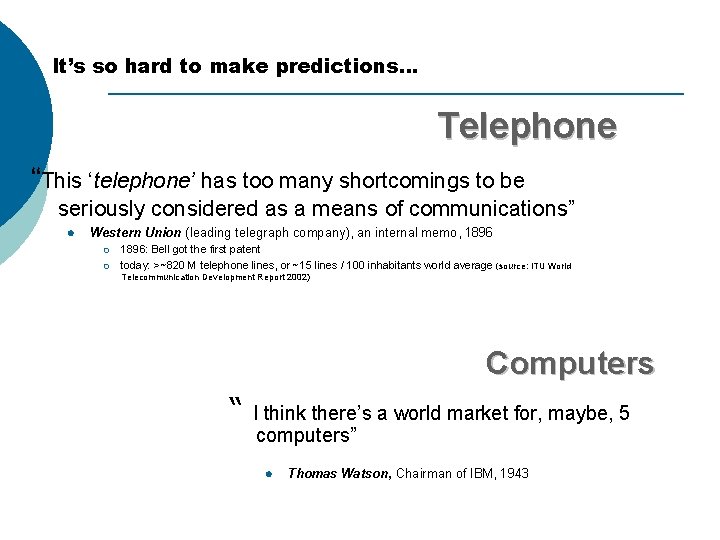 It’s so hard to make predictions… Telephone “This ‘telephone’ has too many shortcomings to