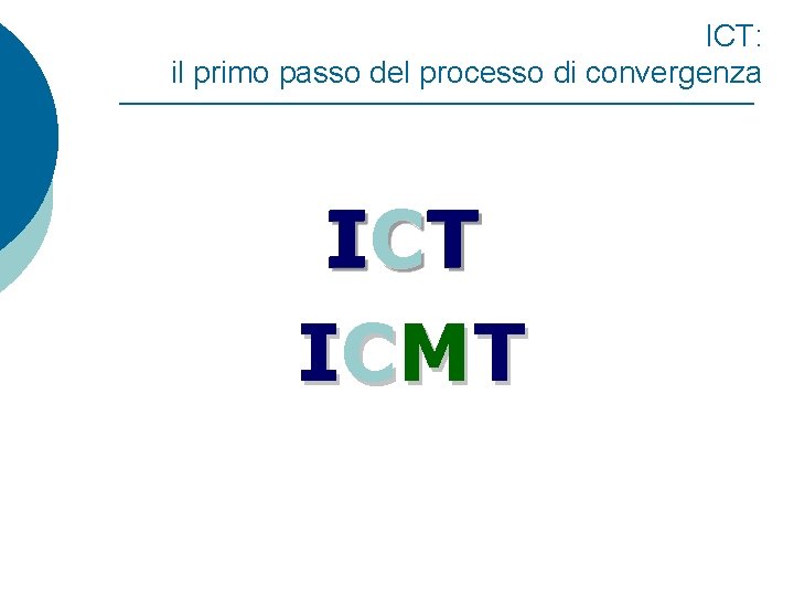 ICT: il primo passo del processo di convergenza I CT I CMT 