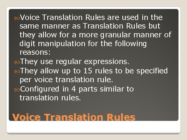  Voice Translation Rules are used in the same manner as Translation Rules but