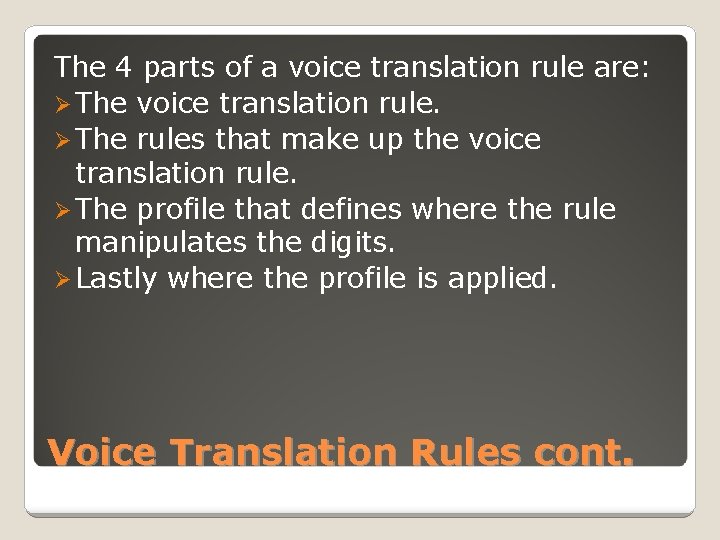 The 4 parts of a voice translation rule are: Ø The voice translation rule.