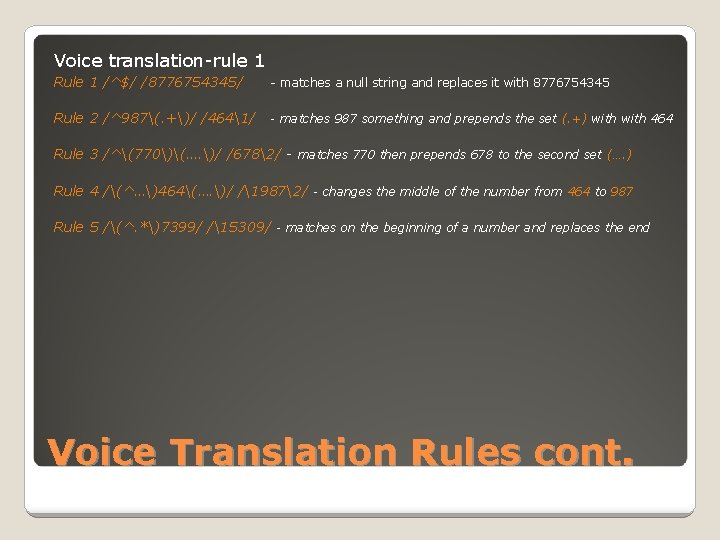 Voice translation-rule 1 Rule 1 /^$/ /8776754345/ - matches a null string and replaces