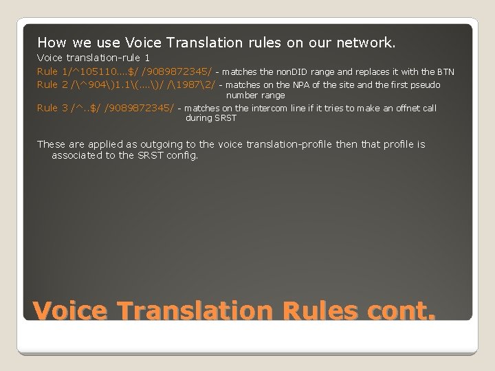 How we use Voice Translation rules on our network. Voice translation-rule 1 Rule 1/^105110….