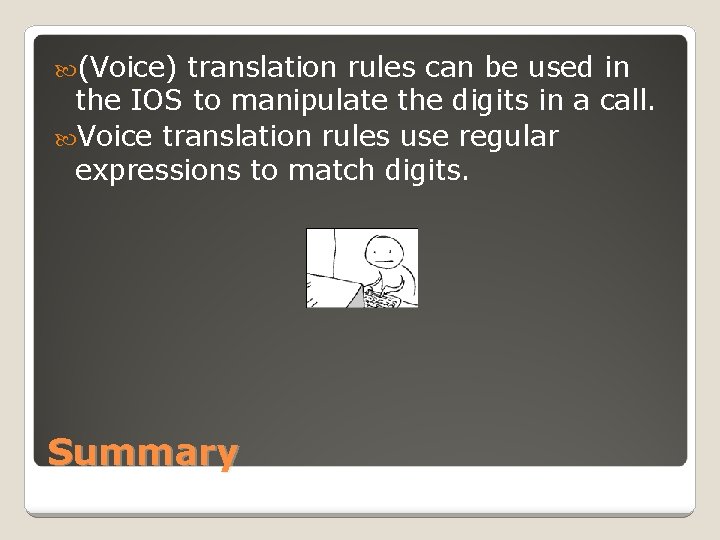  (Voice) translation rules can be used in the IOS to manipulate the digits