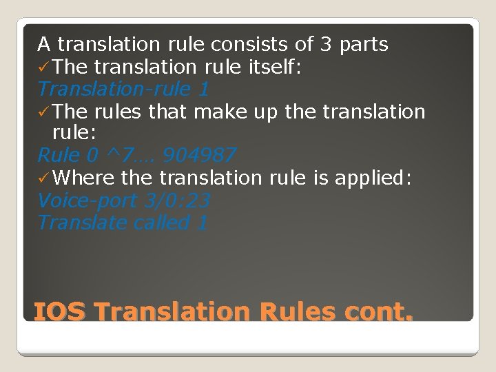 A translation rule consists of 3 parts ü The translation rule itself: Translation-rule 1