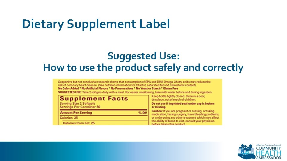 Dietary Supplement Label Suggested Use: How to use the product safely and correctly 