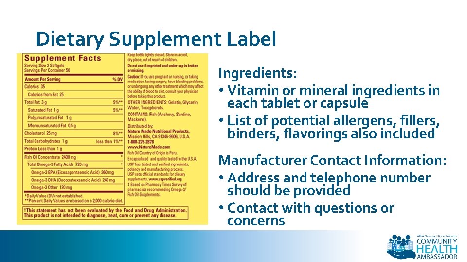 Dietary Supplement Label Ingredients: • Vitamin or mineral ingredients in each tablet or capsule