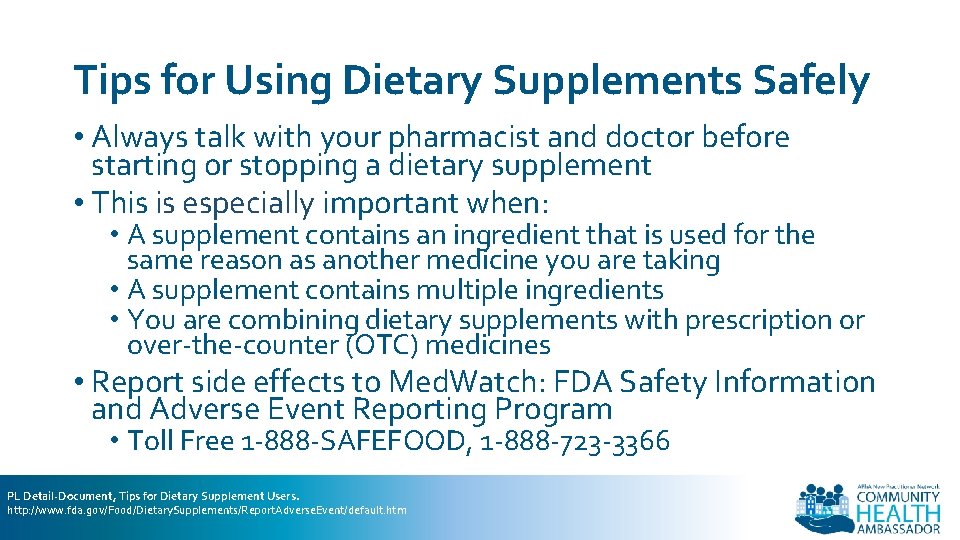 Tips for Using Dietary Supplements Safely • Always talk with your pharmacist and doctor