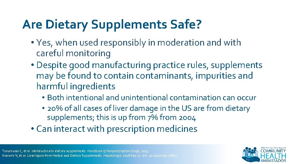 Are Dietary Supplements Safe? • Yes, when used responsibly in moderation and with careful