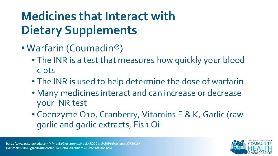 Medicines that Interact with Dietary Supplements • Warfarin (Coumadin®) • The INR is a