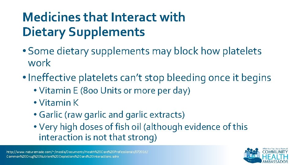 Medicines that Interact with Dietary Supplements • Some dietary supplements may block how platelets